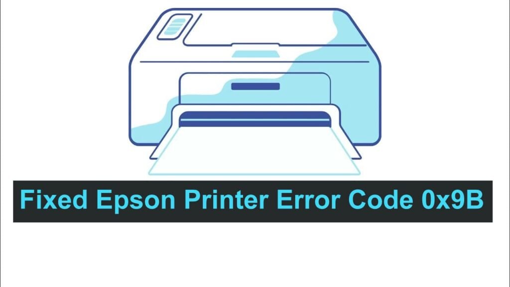 Epson printer error code 0x9B